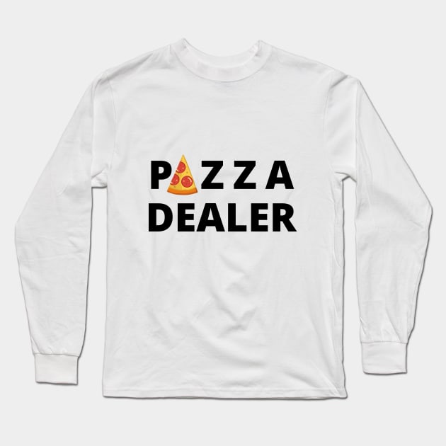 Pizza Dealer Foodie Foodlover Funny Cute Gift Sarcastic Happy Fun Introvert Awkward Geek Hipster Silly Inspirational Motivational Birthday Present Long Sleeve T-Shirt by EpsilonEridani